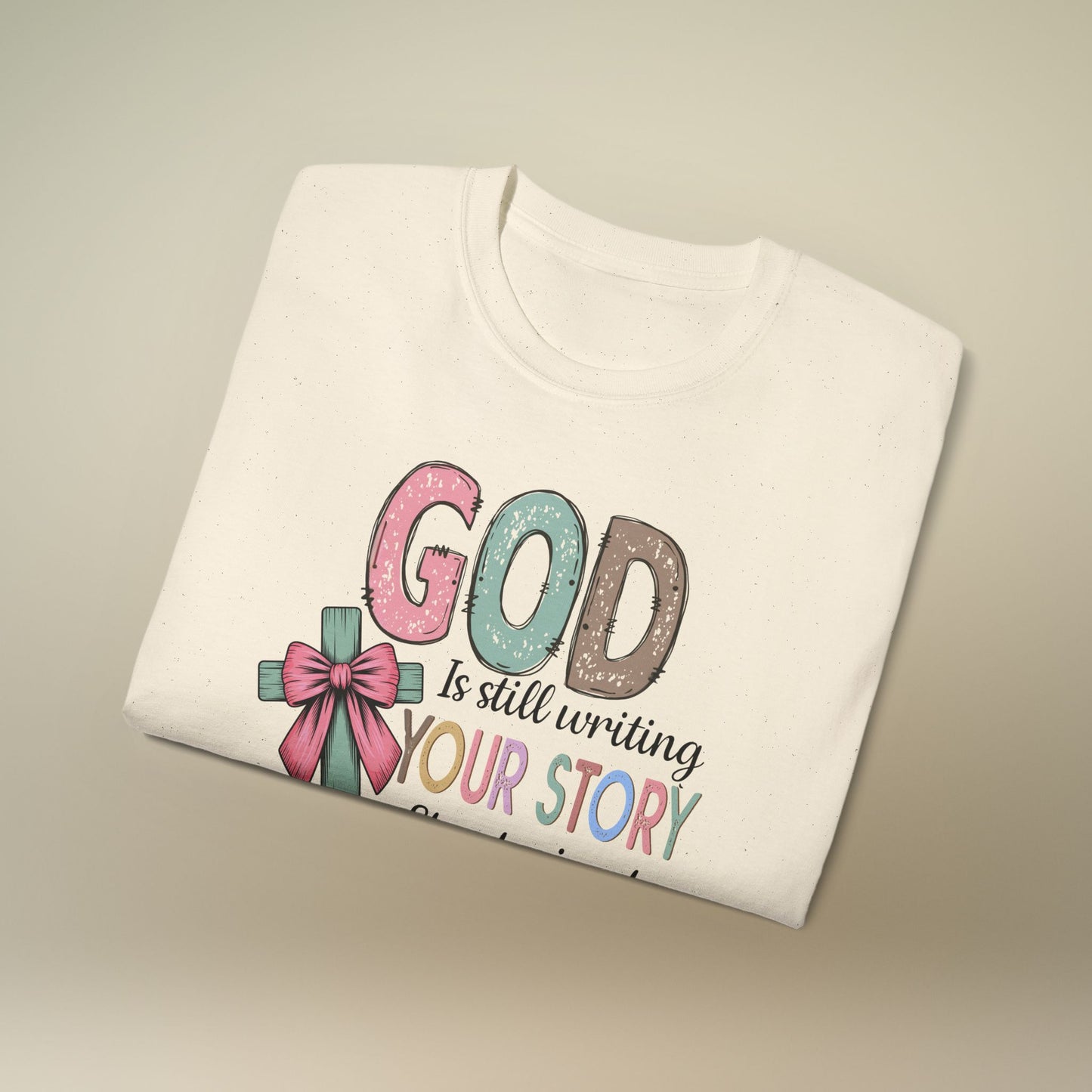 Inspirational Christian Women’s Tee – God is Still Writing Your Story Christian women’s t-shirt