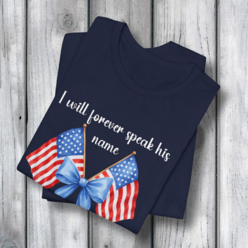 Charlie Kirk Patriotic Tribute Tee, I Will Forever Speak His Name, Memorial Day Shirt, Commemorative Tee, Veteran's Day Gift