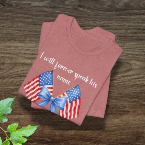 Charlie Kirk Patriotic Tribute Tee, I Will Forever Speak His Name, Memorial Day Shirt, Commemorative Tee, Veteran's Day Gift