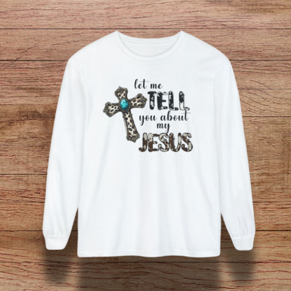 Christian Sweatshirt, 'Let me tell you about my Jesus', Faith Apparel, Inspirational Gift