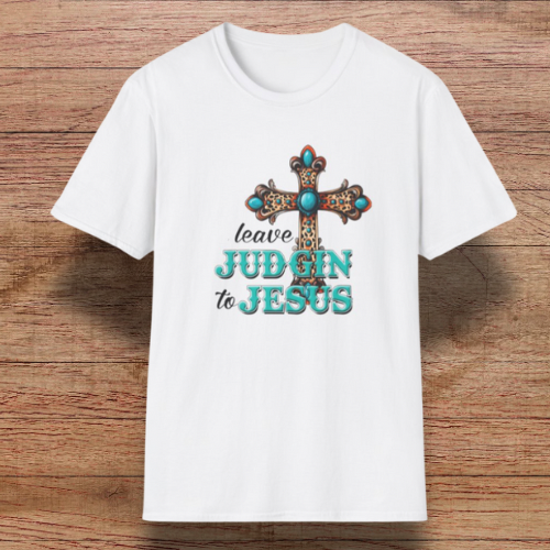 Unisex Inspirational T-Shirt - Leave Judging to Jesus, Christian Apparel, Faith-Based Gift, Spiritual Wear, Casual Tee