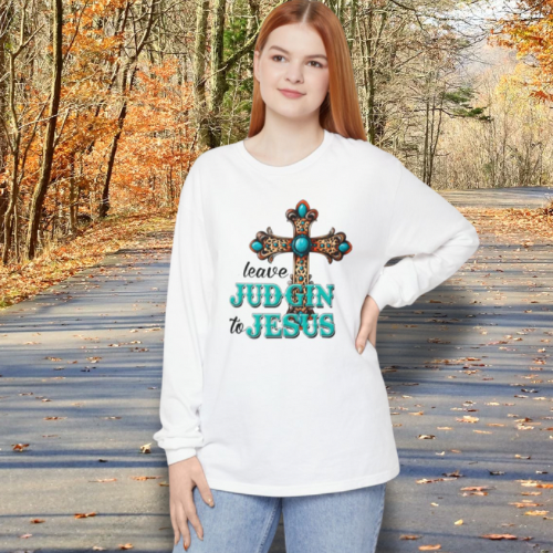 Leave Judgin' to Jesus Long Sleeve T-Shirt,  Comfortable Everyday Wear, Faith-Based Fashion