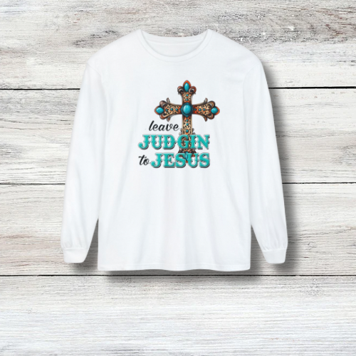 Leave Judgin' to Jesus Long Sleeve T-Shirt,  Comfortable Everyday Wear, Faith-Based Fashion