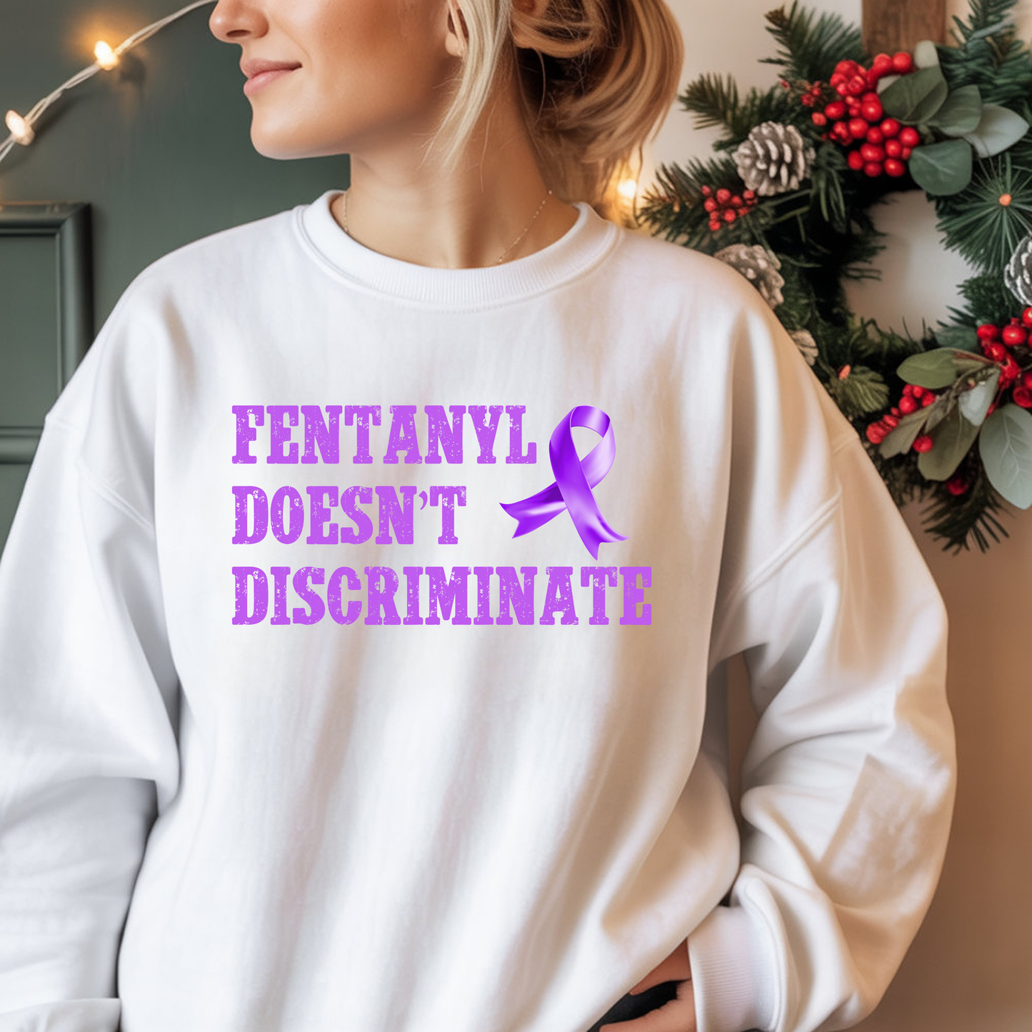 Fentanyl Doesn’t Discriminate Awareness Sweatshirt