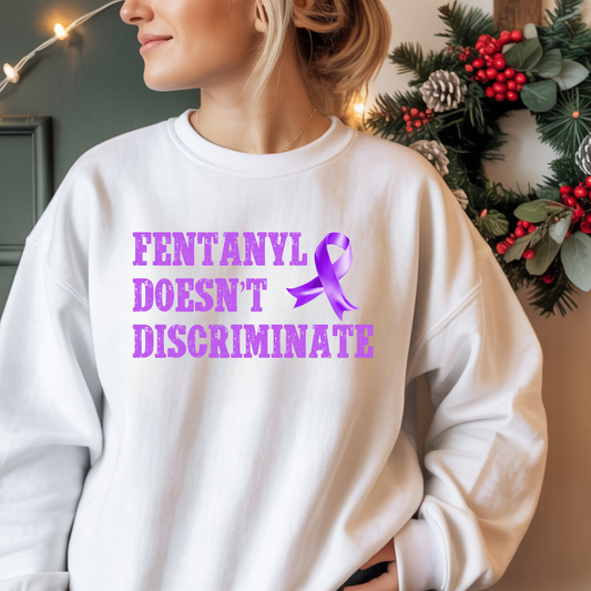 Fentanyl Doesn’t Discriminate Awareness Sweatshirt