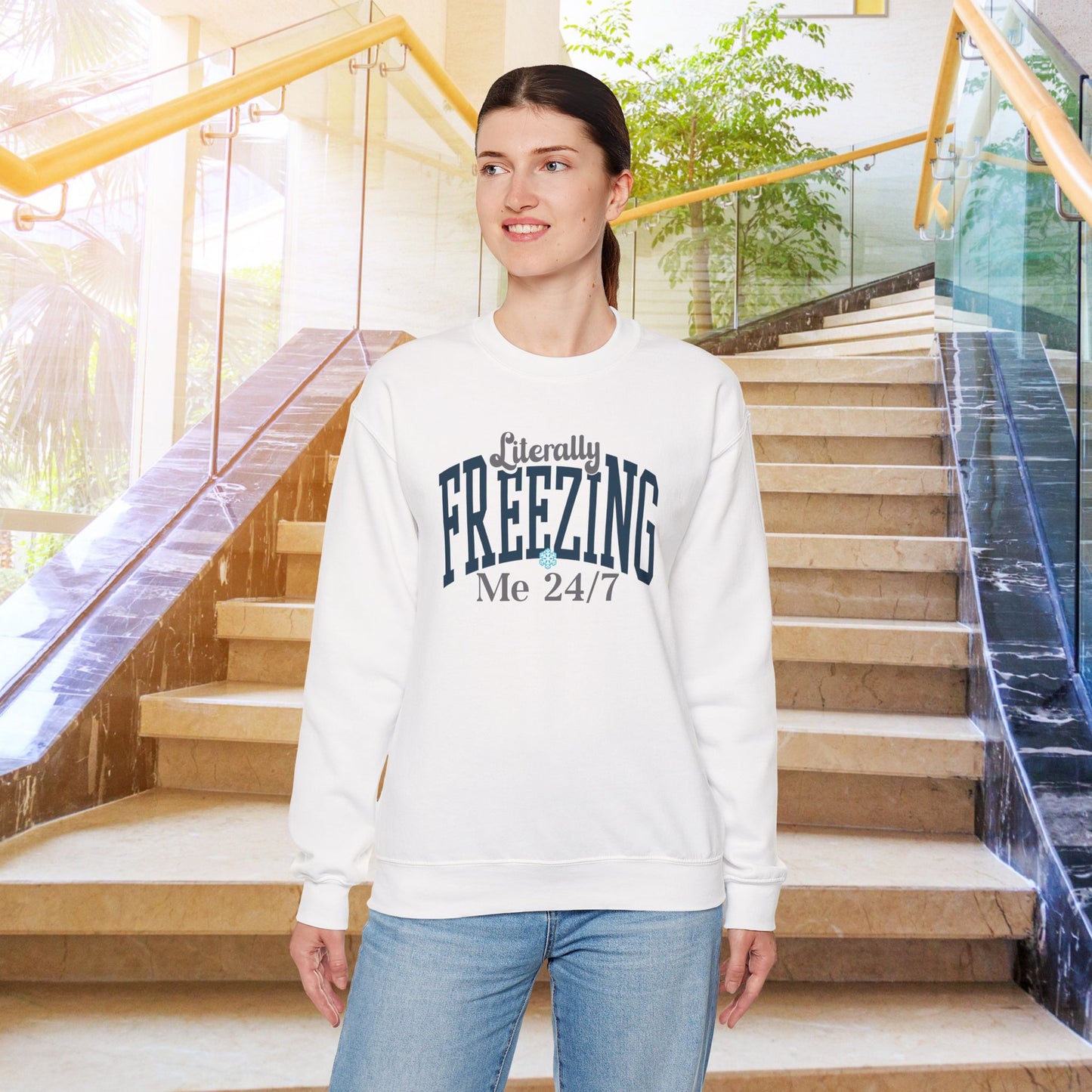 Crewneck Sweatshirt - "Literally FREEZING Me 24/7" Cozy Graphic Pullover