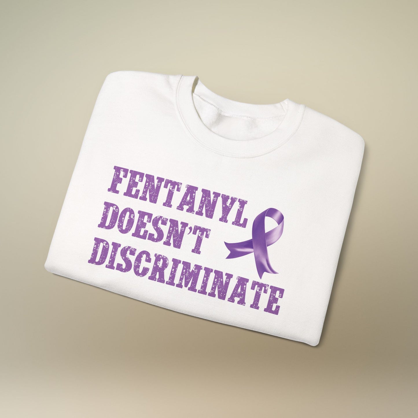Fentanyl Doesn’t Discriminate Awareness Sweatshirt