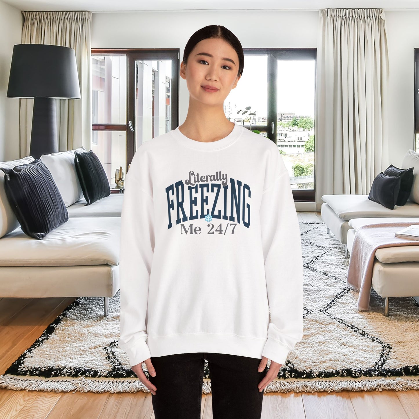 Crewneck Sweatshirt - "Literally FREEZING Me 24/7" Cozy Graphic Pullover
