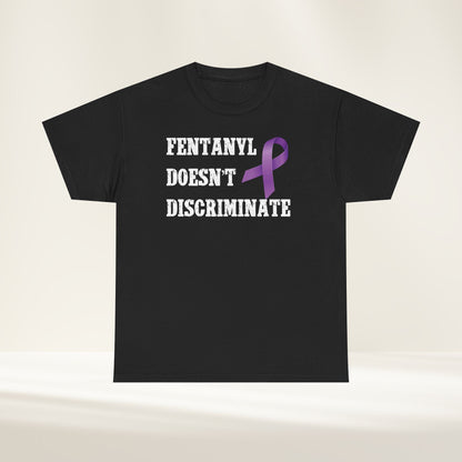 Men’s “Fentanyl Doesn’t Discriminate” Awareness Tee